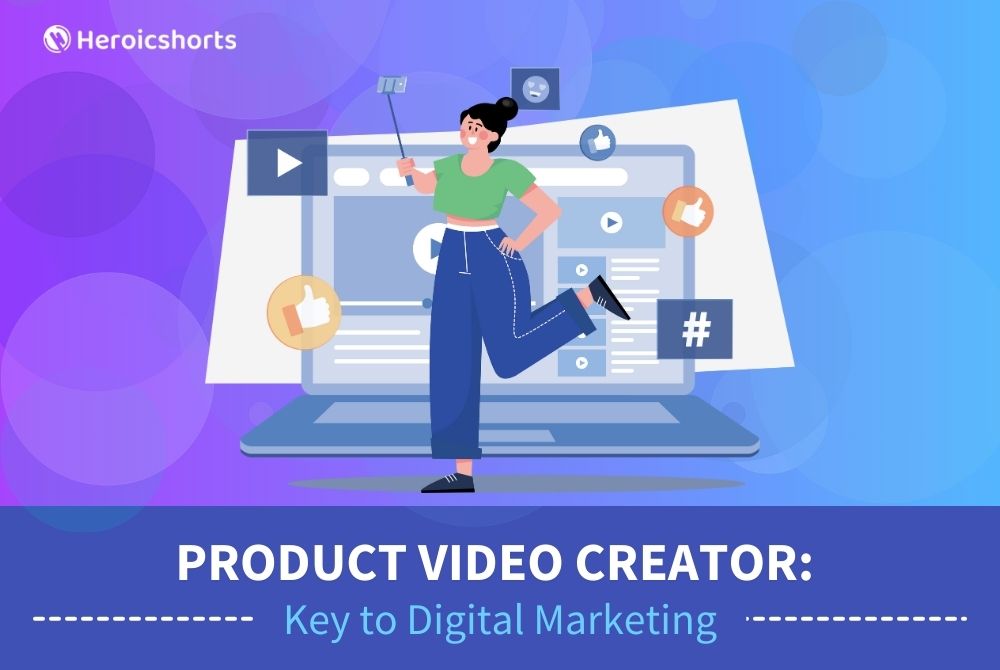 Product Video Creator: Key to Digital Marketing