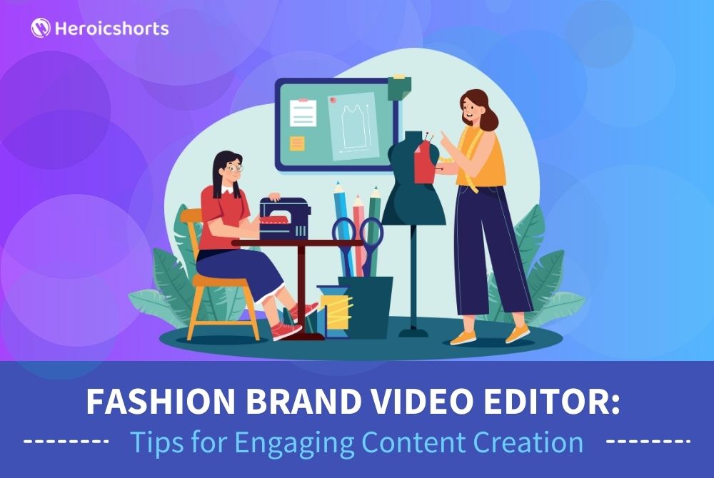 Fashion Brand Video Editor: Tips for Engaging Content Creation