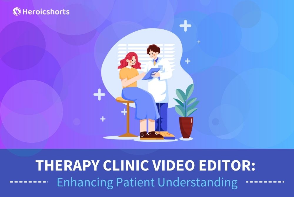 Therapy Clinic Video Editor: Enhancing Patient Understanding
