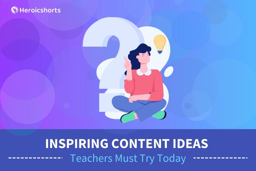 Inspiring Content Ideas Teachers Must Try Today