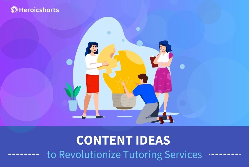 Content Ideas to Revolutionize Tutoring Services