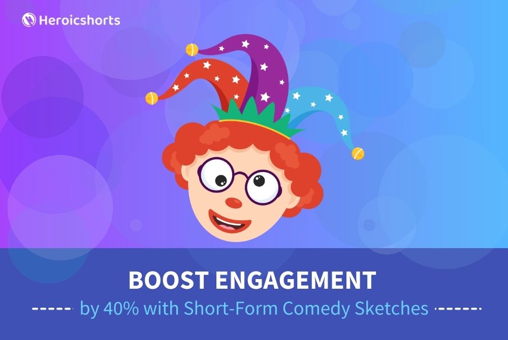 Boost Engagement by 40% with Short-Form Comedy Sketches