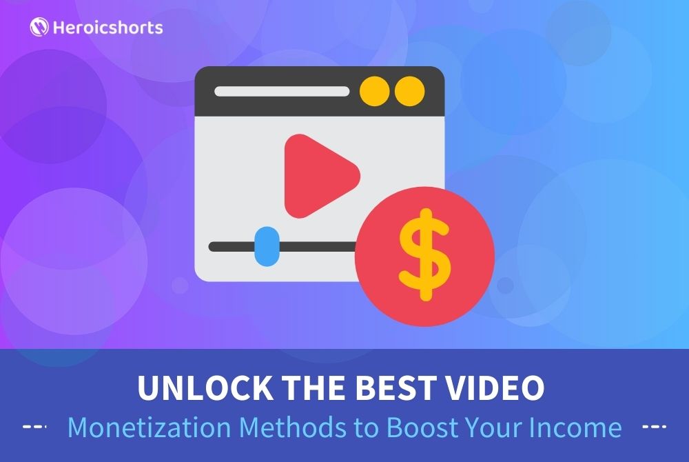 Unlock the Best Video Monetization Methods to Boost Your Income