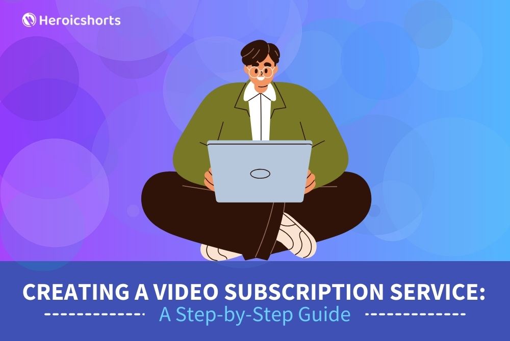 Creating a Video Subscription Service: A Step-by-Step Guide