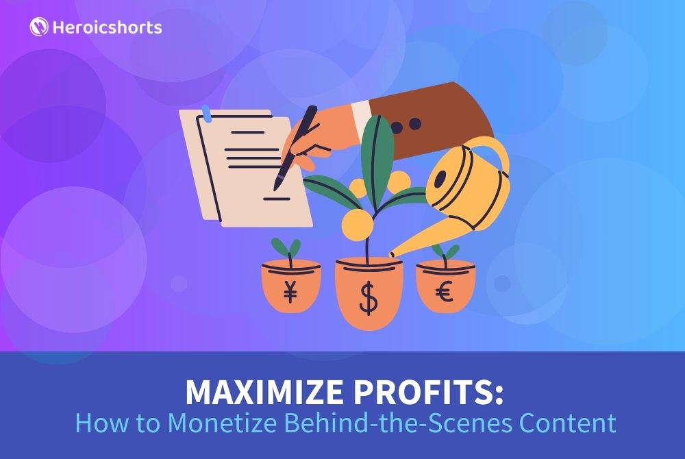 Maximize Profits: How to Monetize Behind-the-Scenes Content