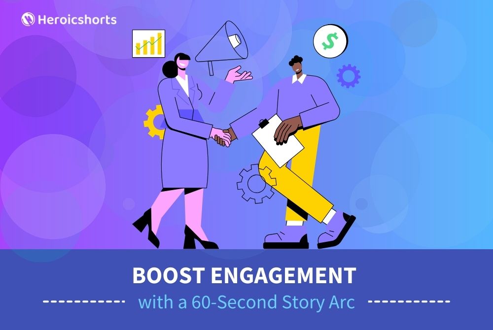 Boost Engagement with a 60-Second Story Arc