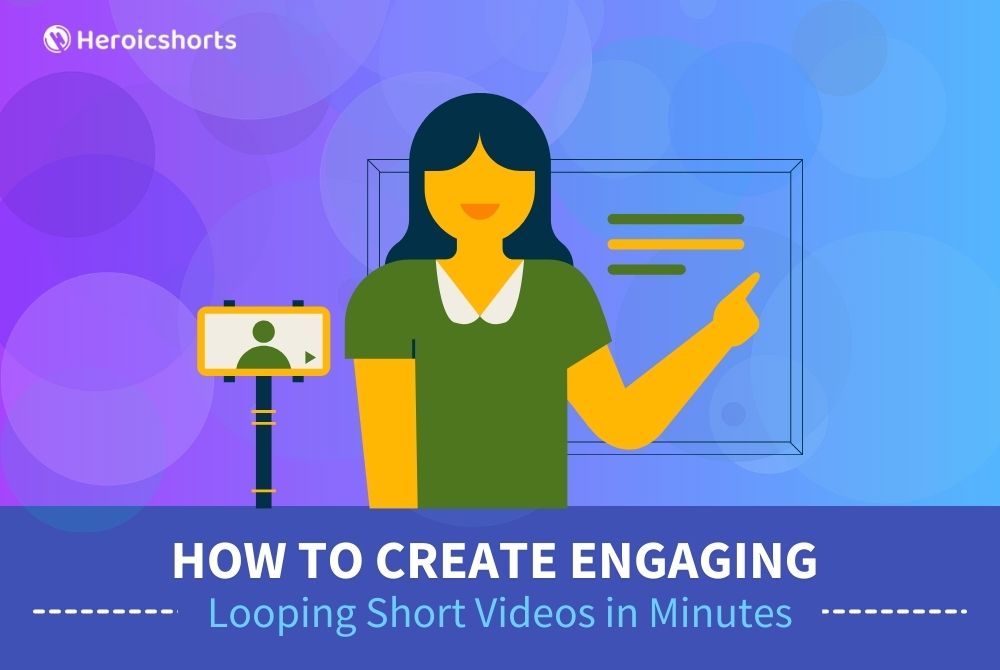 How to Create Engaging Looping Short Videos in Minutes