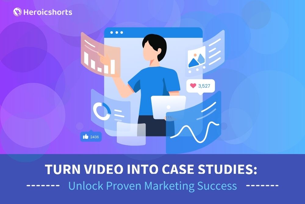 Turn Video into Case Studies: Unlock Proven Marketing Success