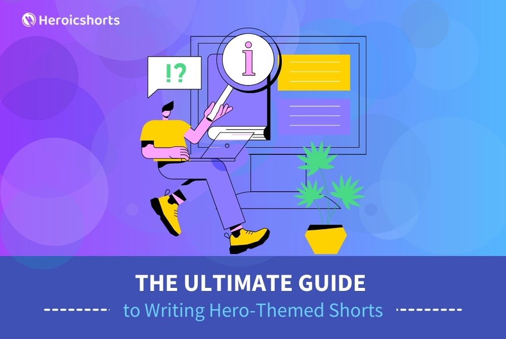 The Ultimate Guide to Writing Hero-Themed Shorts