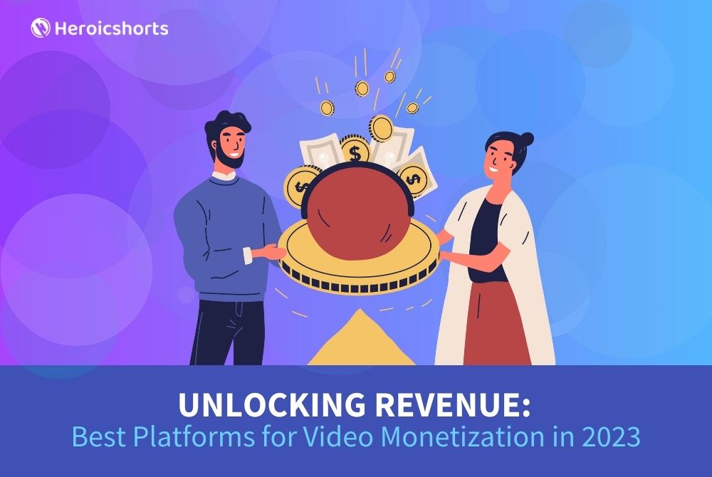Unlocking Revenue: Best Platforms for Video Monetization in 2023