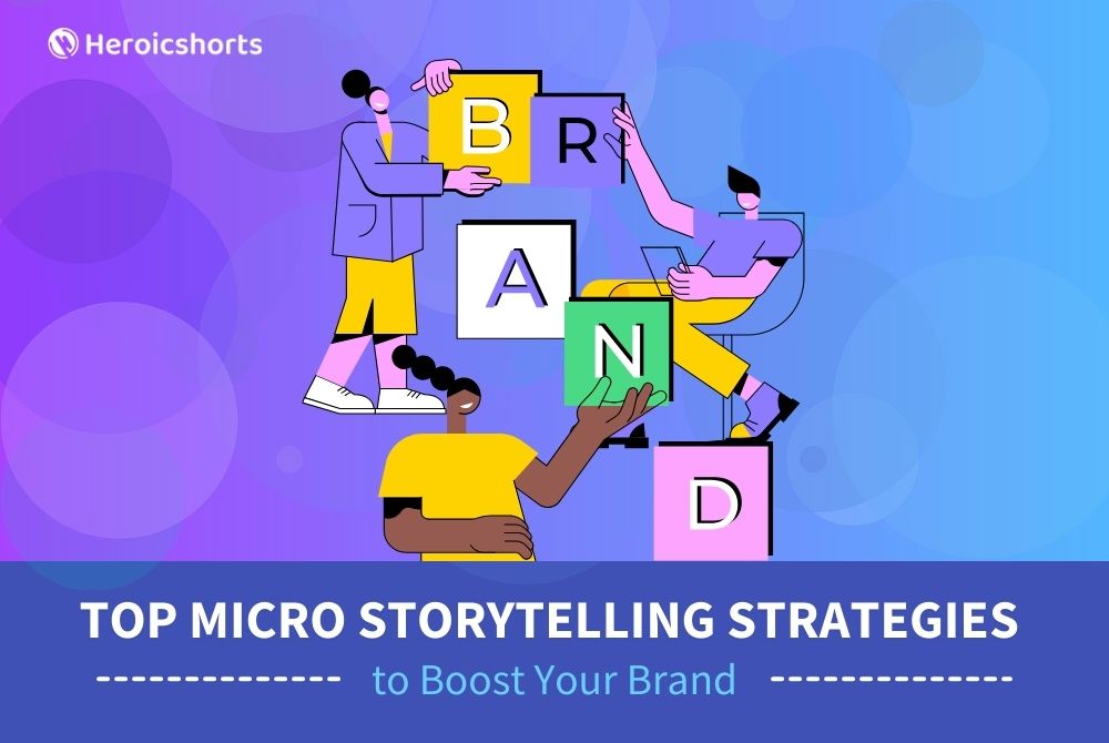 Top Micro Storytelling Strategies to Boost Your Brand