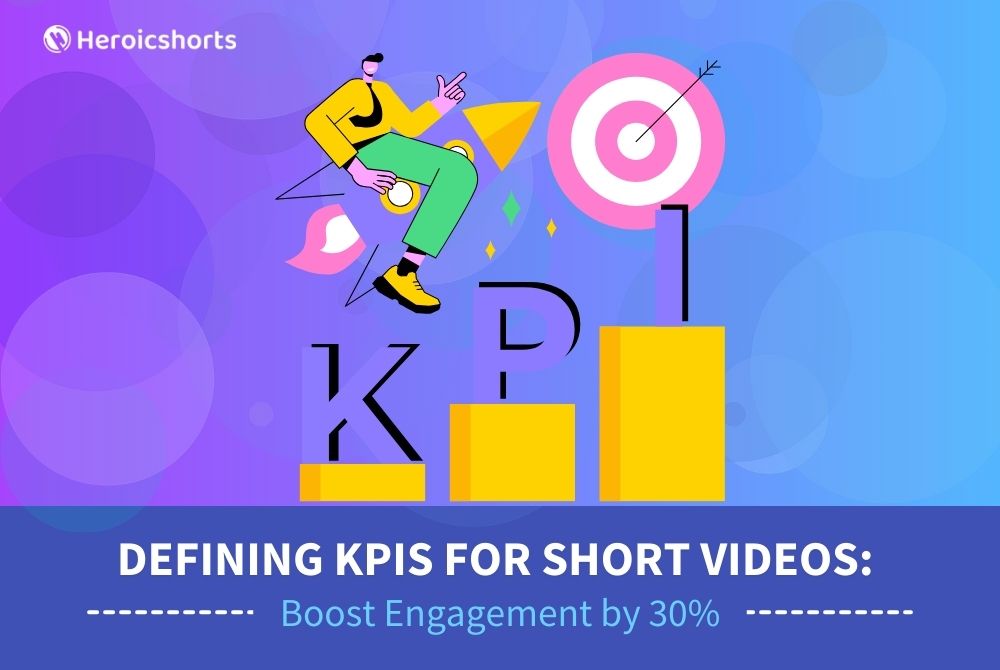 Defining KPIs for Short Videos: Boost Engagement by 30%