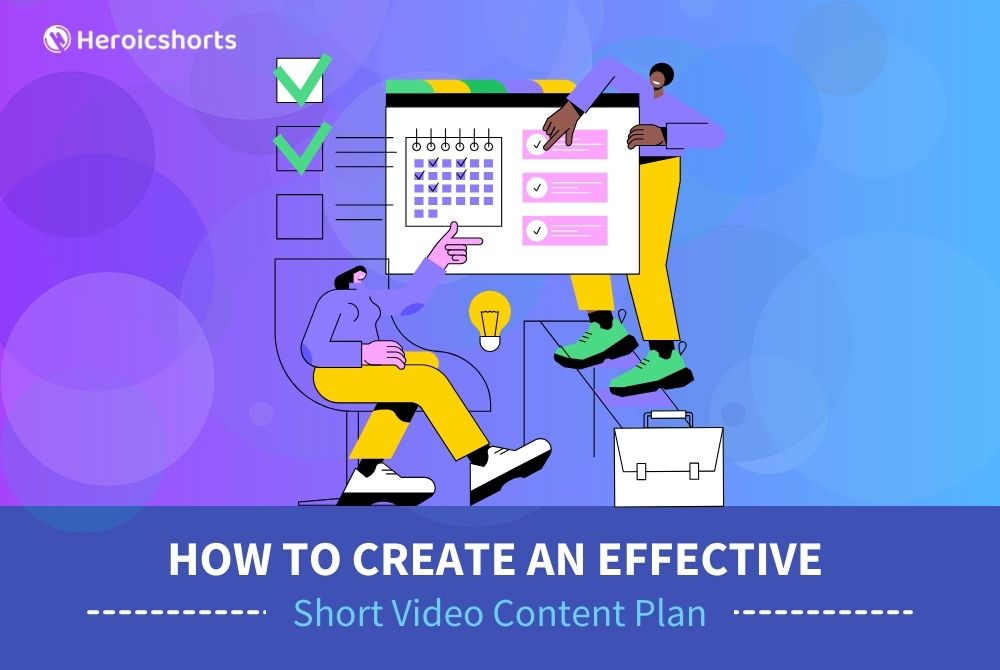 How to Create an Effective Short Video Content Plan