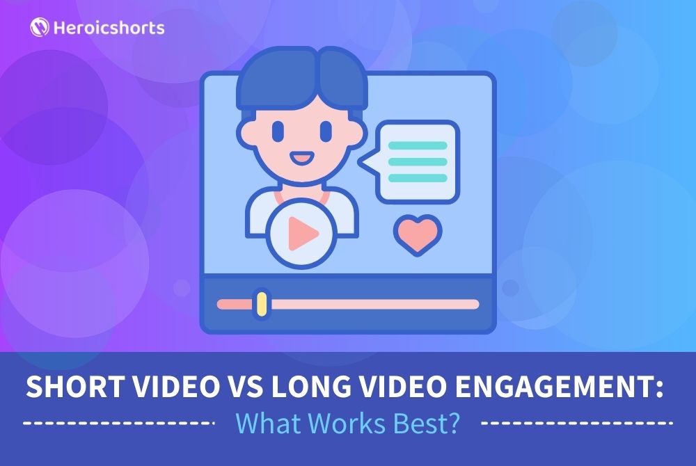 Short Video vs Long Video Engagement: What Works Best?