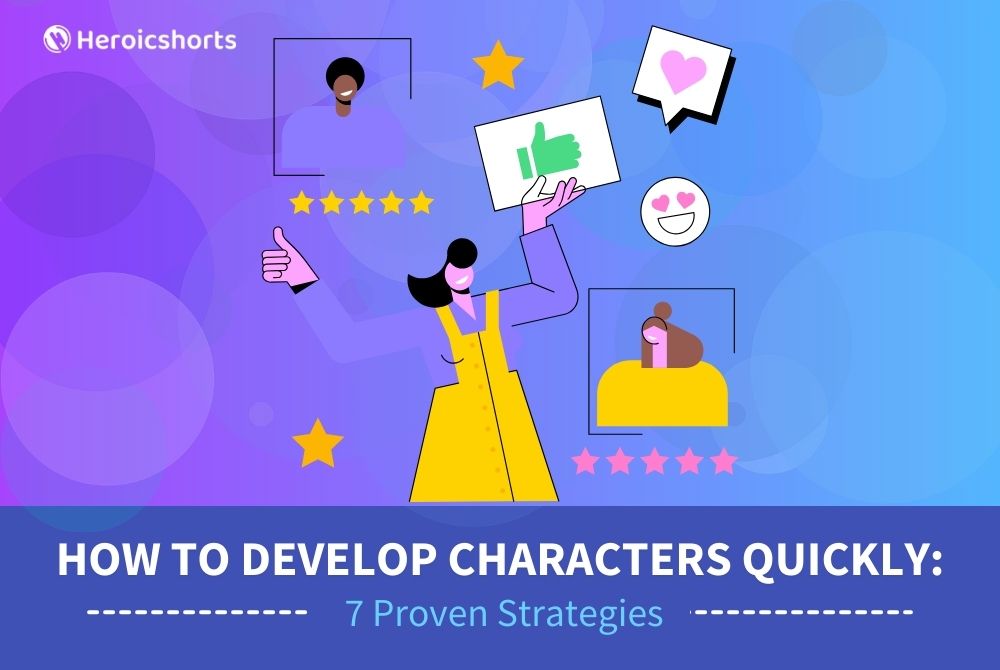 How to Develop Characters Quickly: 7 Proven Strategies
