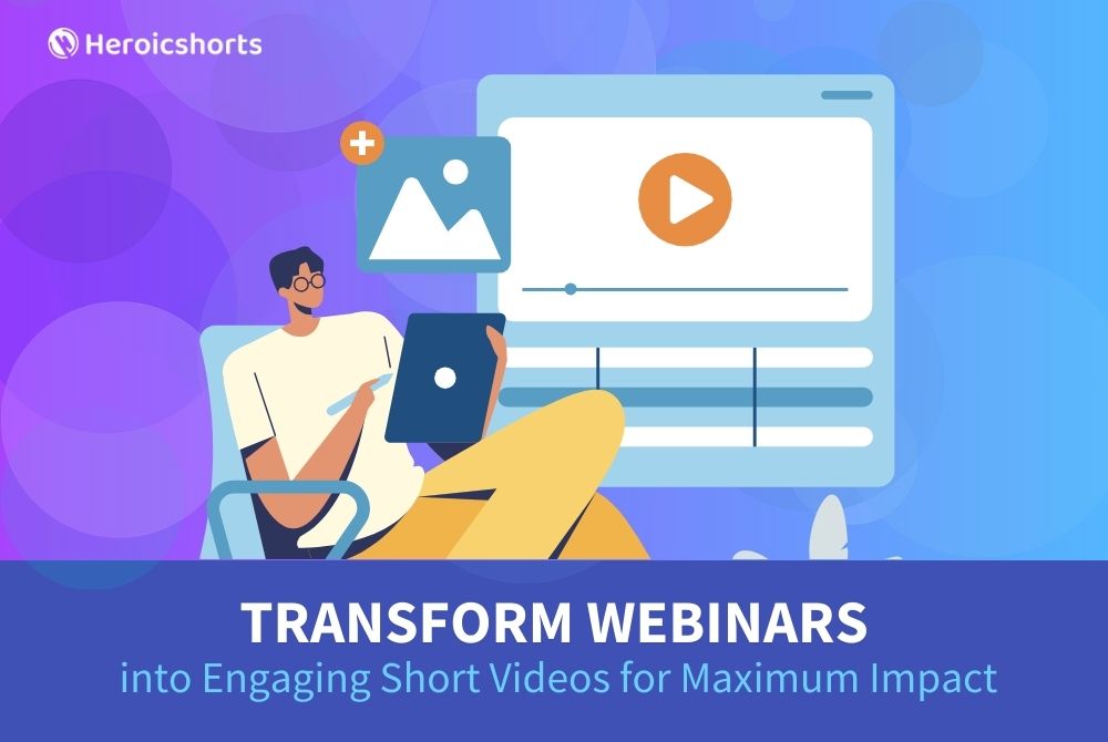 Transform Webinars into Engaging Short Videos for Maximum Impact
