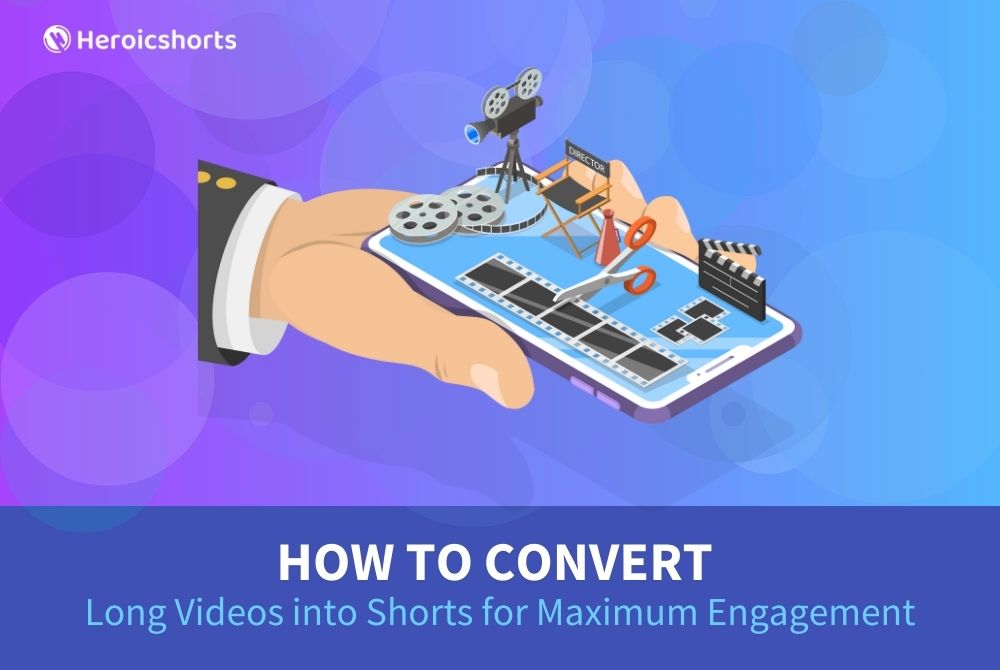 How to Convert Long Videos into Shorts for Maximum Engagement