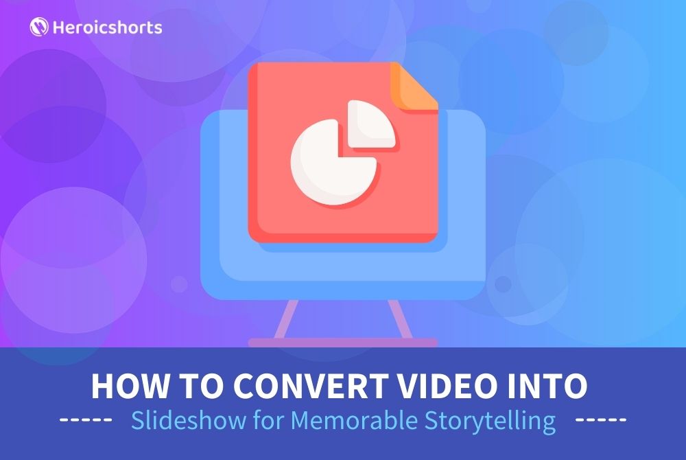 How to Convert Video into Slideshow for Memorable Storytelling