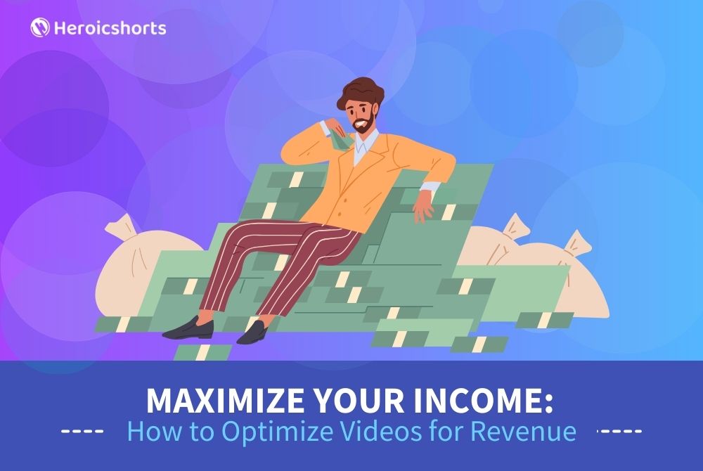 Maximize Your Income: How to Optimize Videos for Revenue