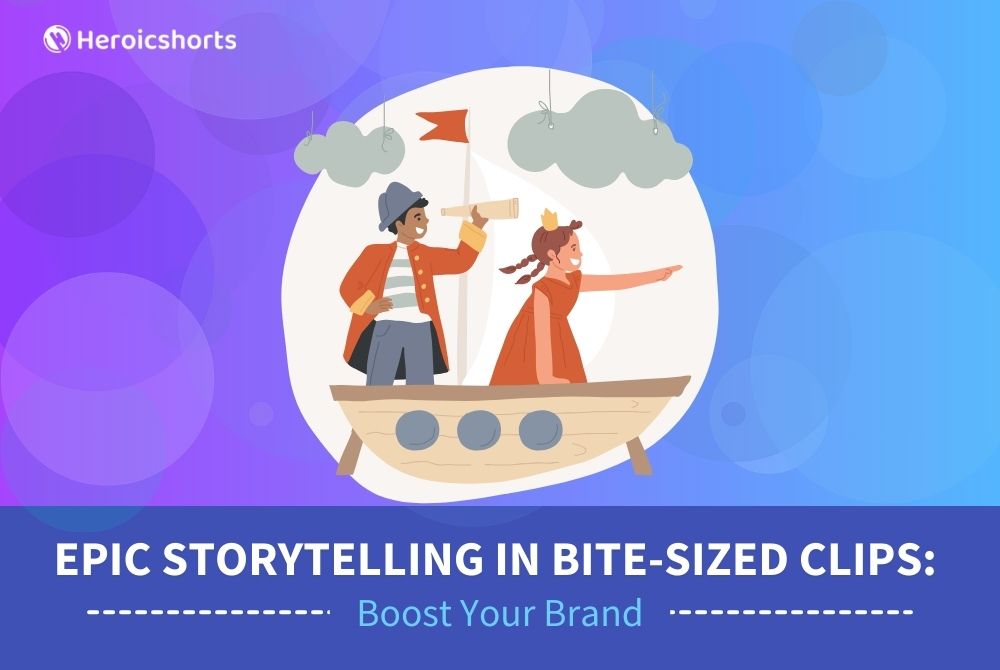 Epic Storytelling in Bite-Sized Clips: Boost Your Brand
