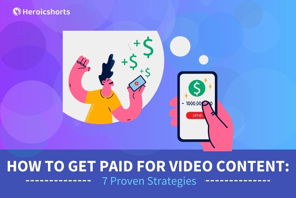 How to Get Paid for Video Content: 7 Proven Strategies