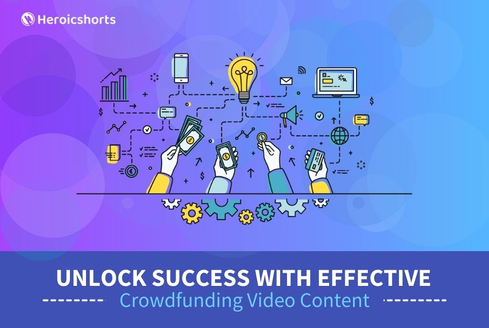 Unlock Success with Effective Crowdfunding Video Content