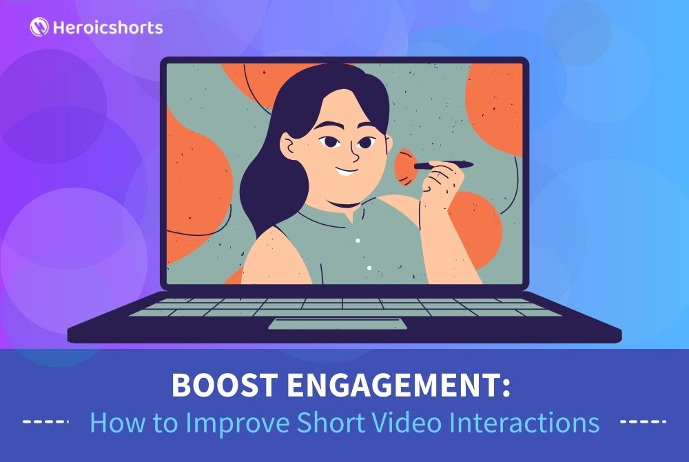 Boost Engagement: How to Improve Short Video Interactions
