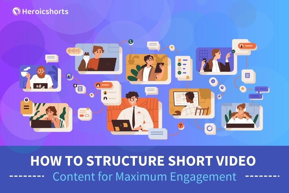 How to Structure Short Video Content for Maximum Engagement