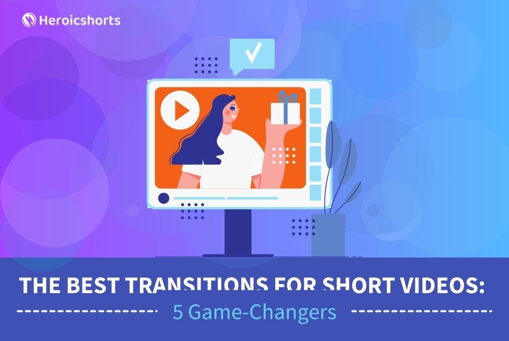 The Best Transitions for Short Videos: 5 Game-Changers