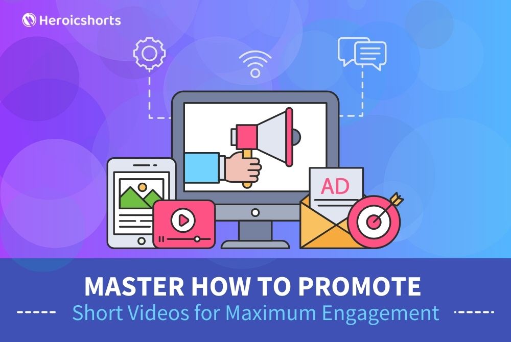 Master How to Promote Short Videos for Maximum Engagement