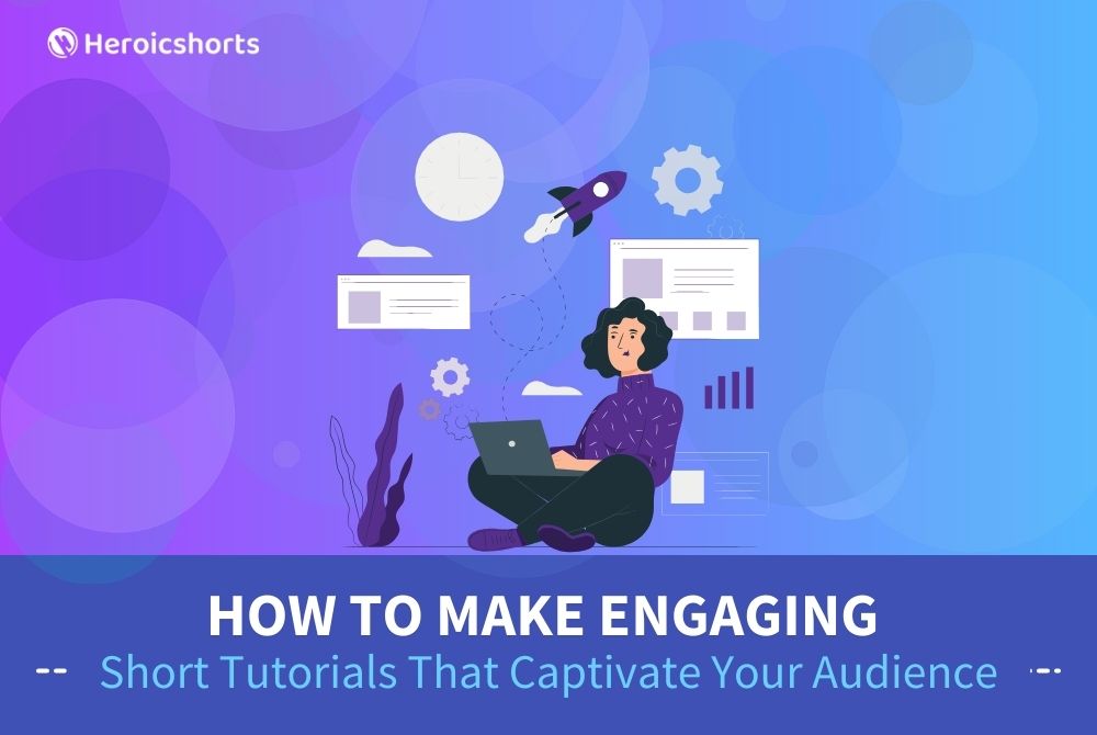 How to Make Engaging Short Tutorials That Captivate Your Audience