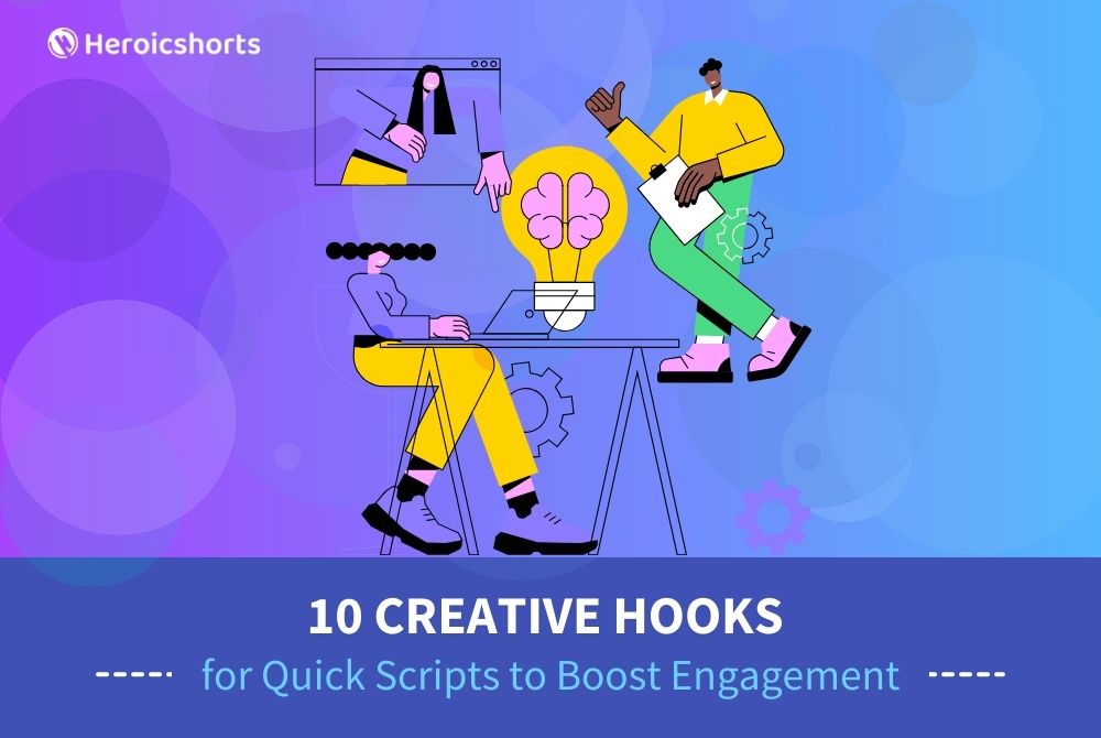 10 Creative Hooks for Quick Scripts to Boost Engagement