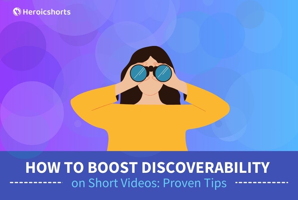 How to Boost Discoverability on Short Videos: Proven Tips
