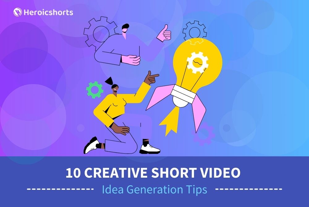 10 Creative Short Video Idea Generation Tips