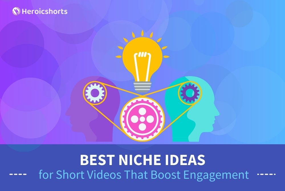 Best Niche Ideas for Short Videos That Boost Engagement