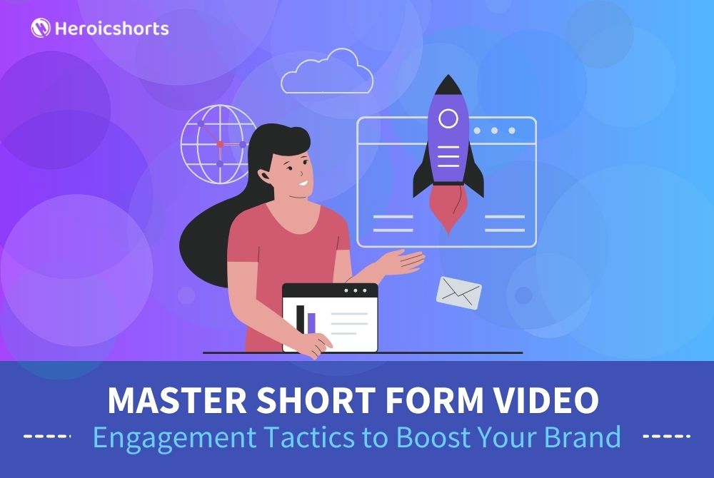 Master Short Form Video Engagement Tactics to Boost Your Brand