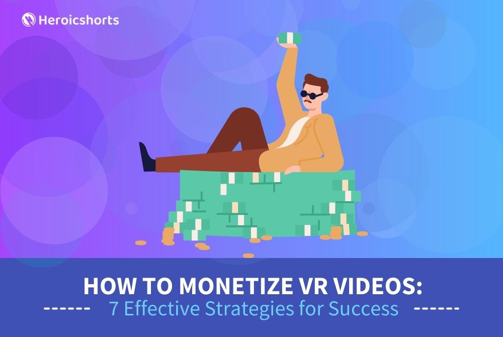 How to Monetize VR Videos: 7 Effective Strategies for Success
