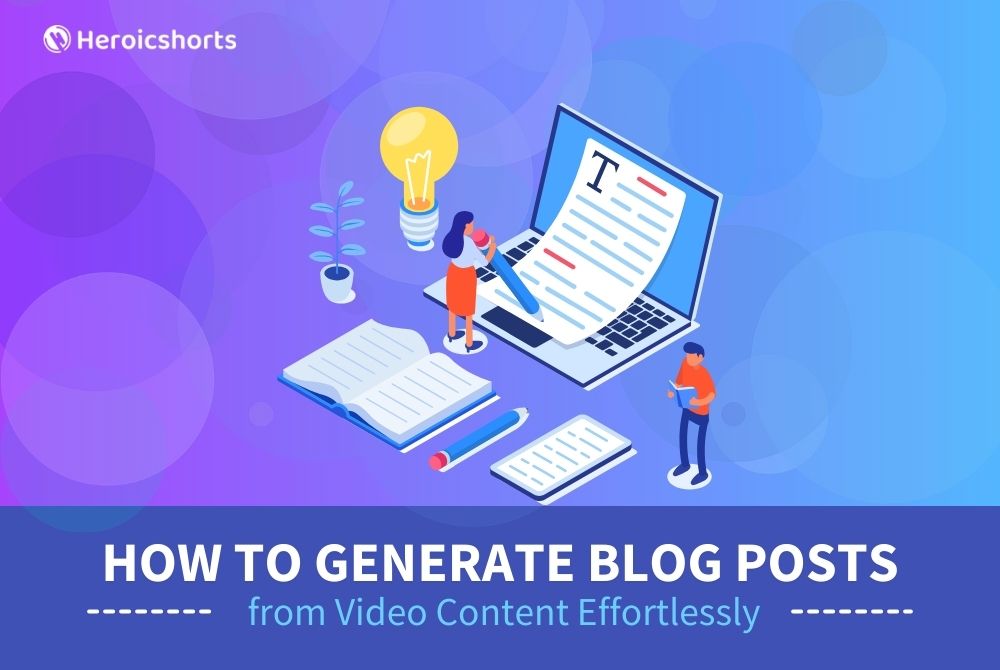 How to Generate Blog Posts from Video Content Effortlessly