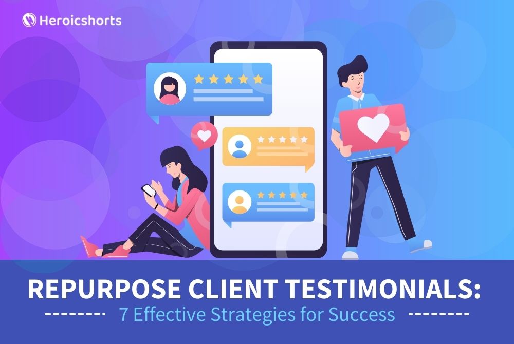 Repurpose Client Testimonials: 7 Effective Strategies for Success