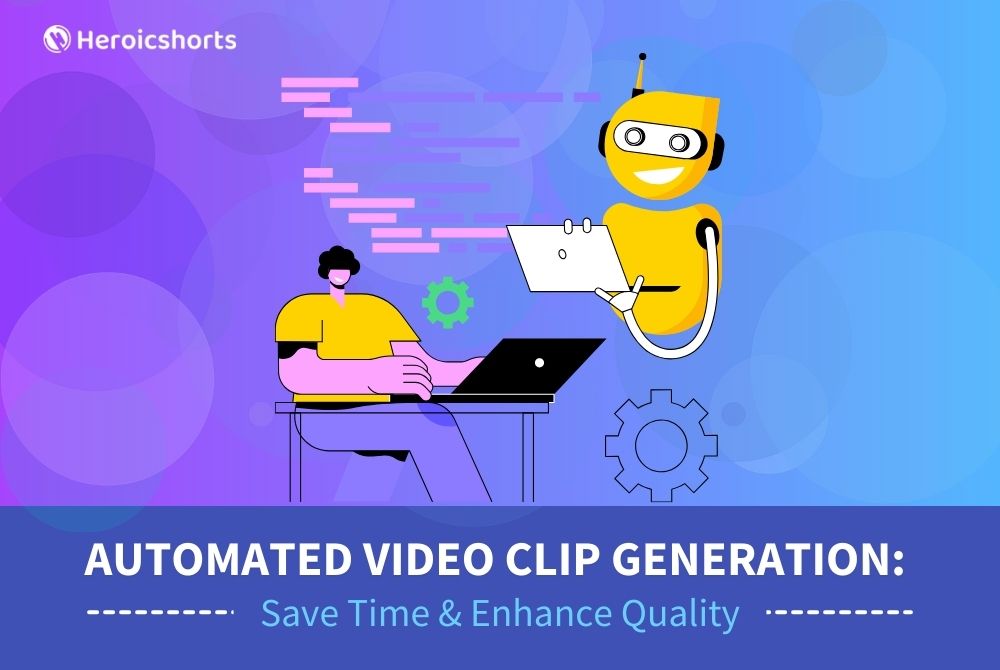 Automated Video Clip Generation: Save Time & Enhance Quality