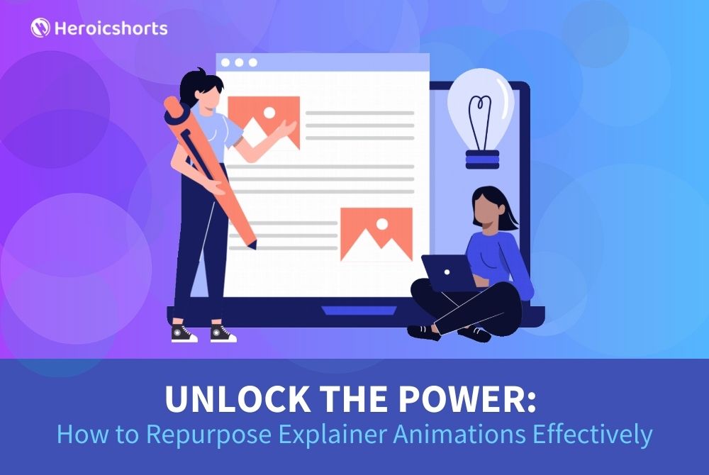 Unlock the Power: How to Repurpose Explainer Animations Effectively