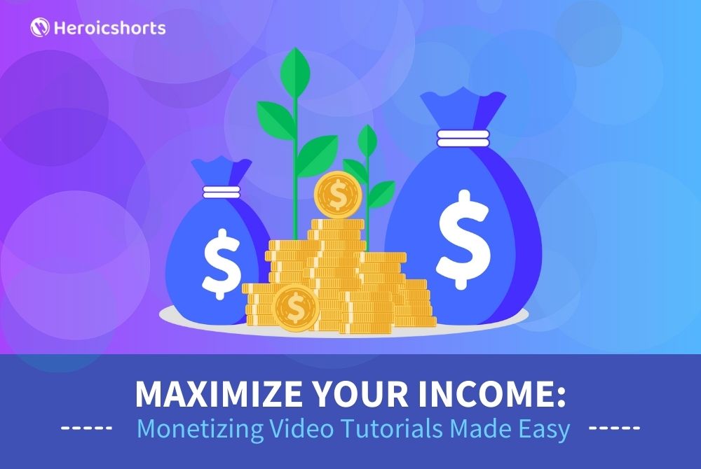 Maximize Your Income: Monetizing Video Tutorials Made Easy