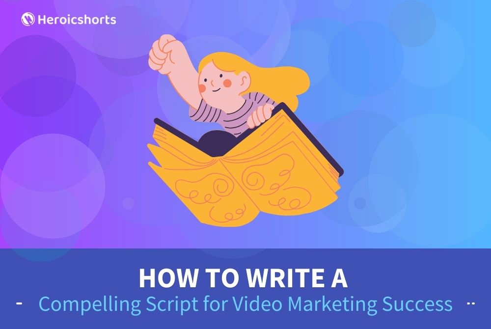 How to Write a Compelling Script for Video Marketing Success