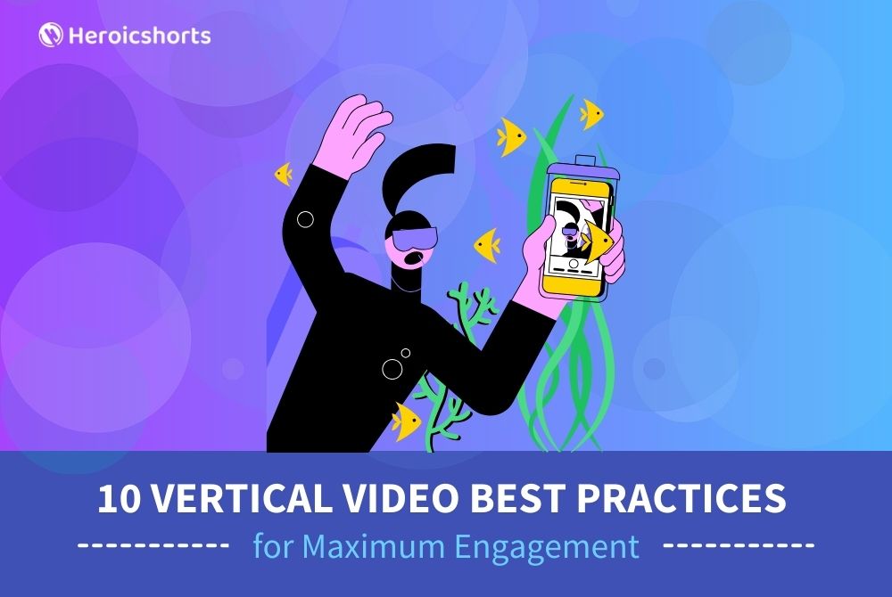 10 Vertical Video Best Practices for Maximum Engagement