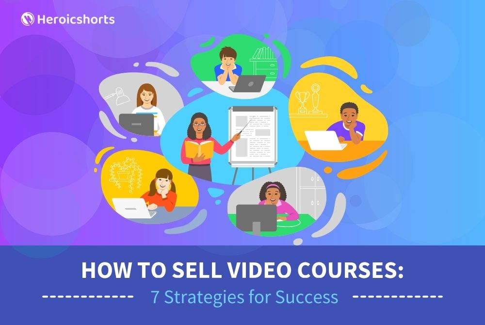 How to Sell Video Courses: 7 Strategies for Success