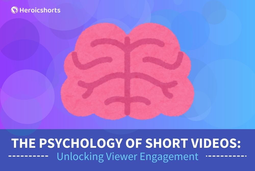 The Psychology of Short Videos: Unlocking Viewer Engagement