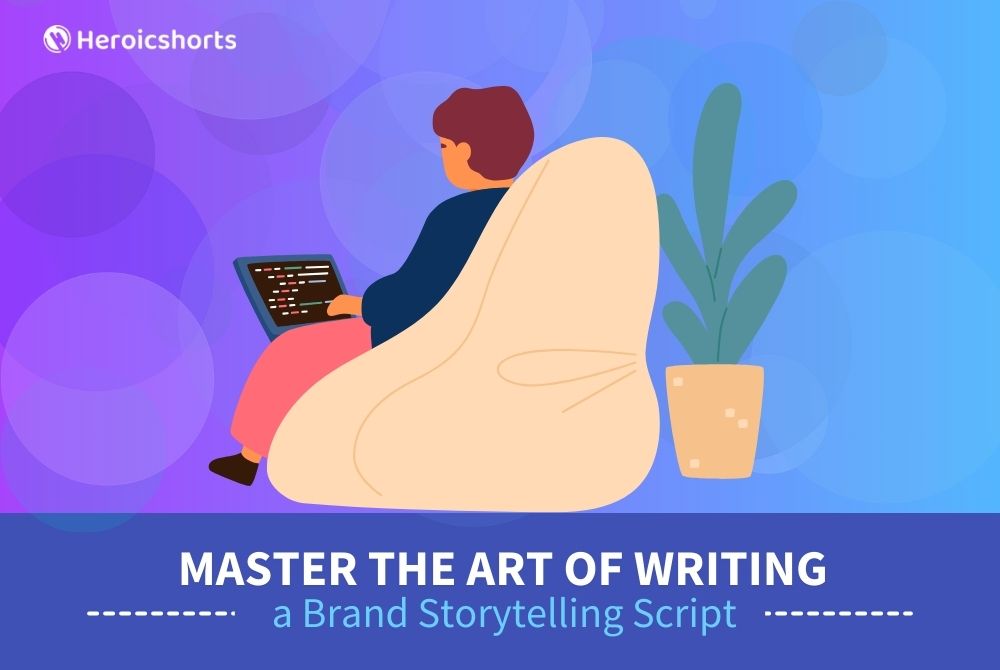 Master the Art of Writing a Brand Storytelling Script