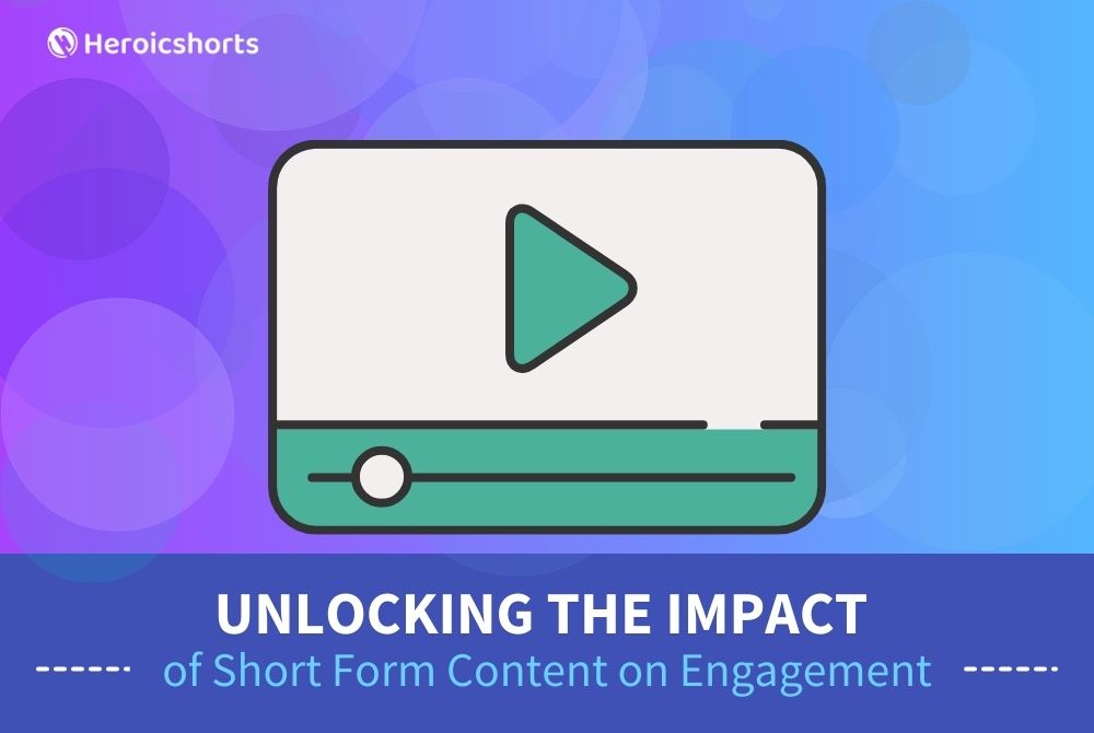 Unlocking the Impact of Short Form Content on Engagement