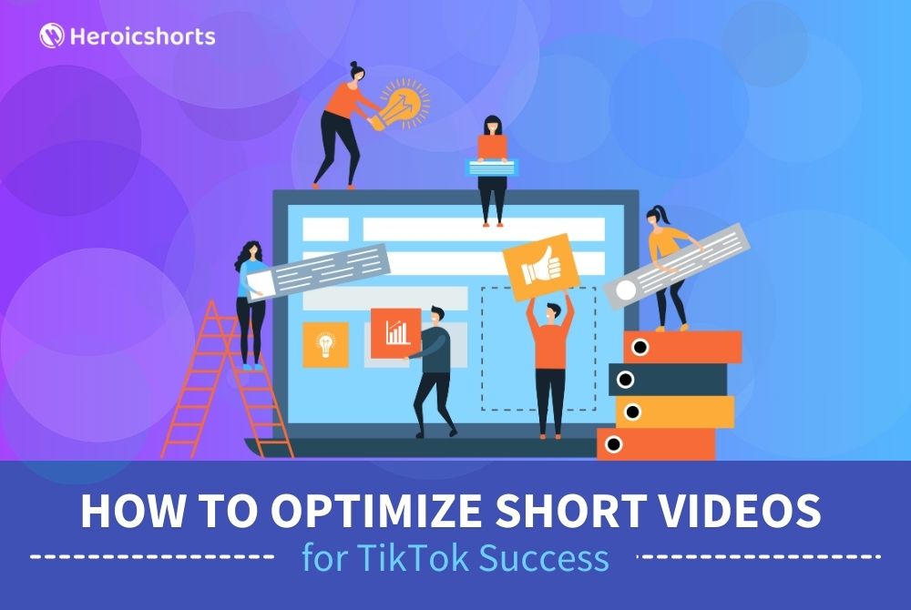 How to Optimize Short Videos for TikTok Success