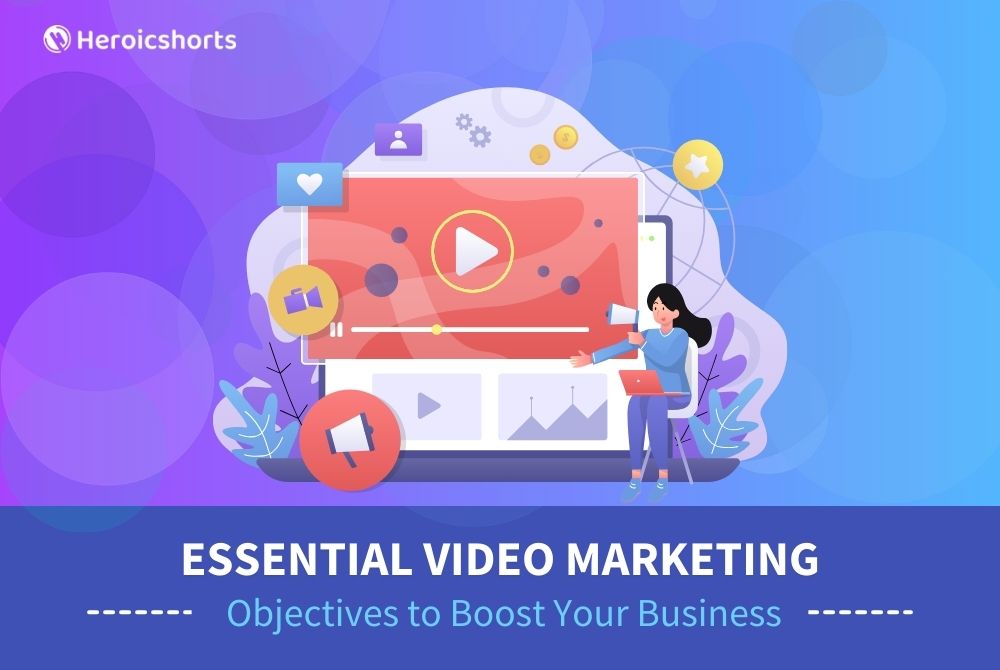 Essential Video Marketing Objectives to Boost Your Business